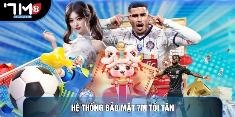 Hệ thống bảo mật 7M tối tân