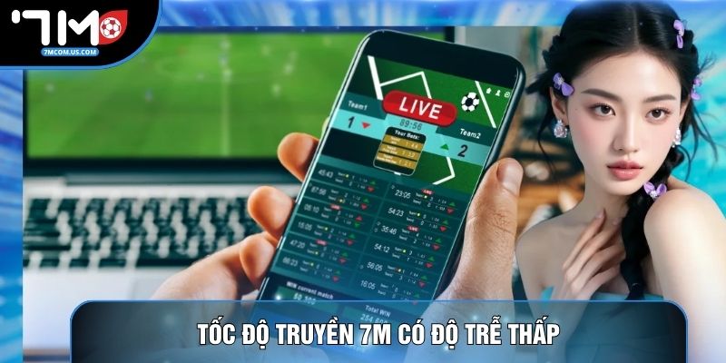 Tốc độ truyền 7M có độ trễ thấp