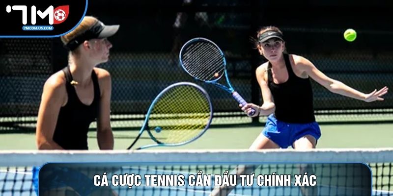 Cá cược tennis cần đầu tư chính xác