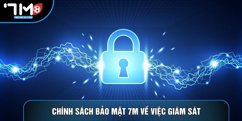 Chính sách bảo mật 7M về việc giám sát