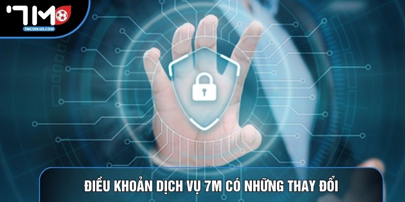 Điều khoản dịch vụ 7M có những thay đổi
