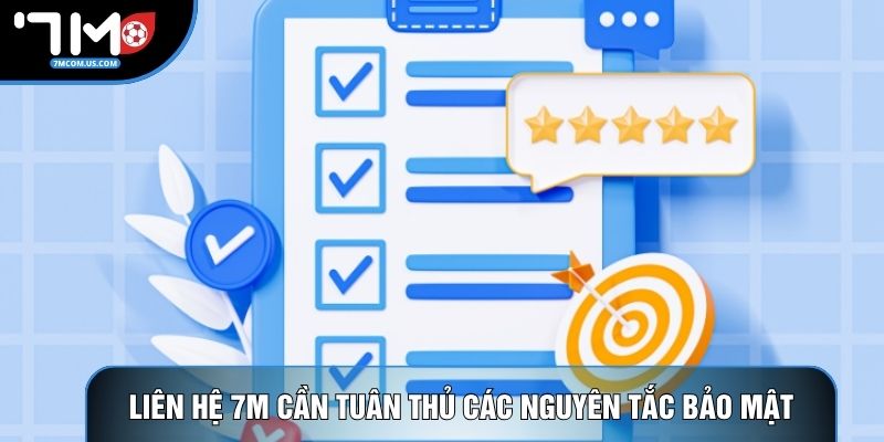 Liên hệ 7M cần tuân thủ các nguyên tắc bảo mật