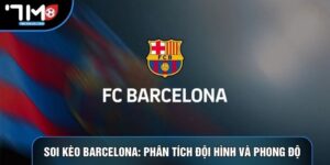 Soi Kèo Barcelona: Phân Tích Đội Hình Và Phong Độ Chính Xác
