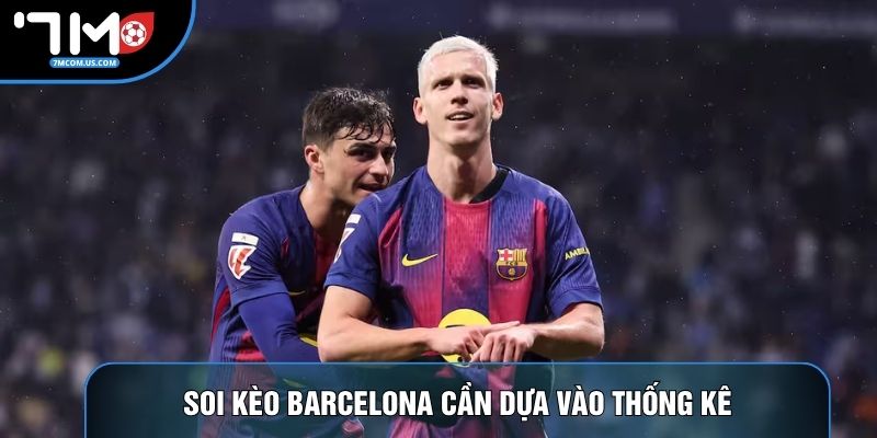 Soi kèo Barcelona cần dựa vào thống kê hiệu suất ghi bàn