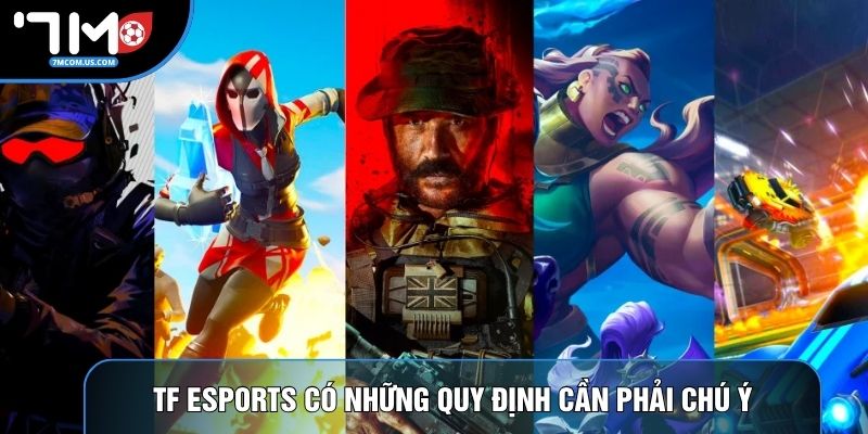 TF Esports có những quy định cần phải chú ý